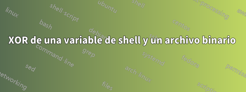 XOR de una variable de shell y un archivo binario