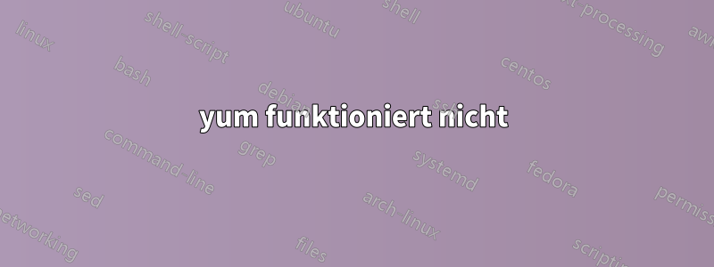 yum funktioniert nicht