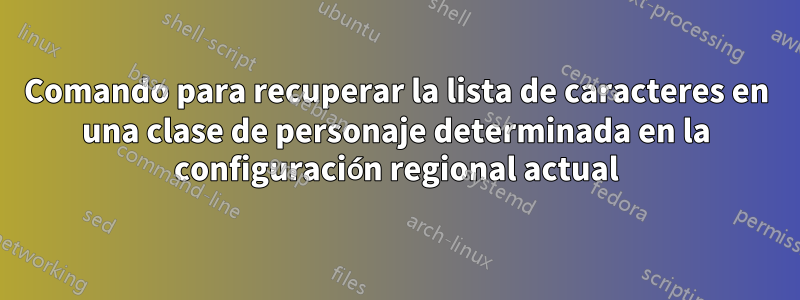 Comando para recuperar la lista de caracteres en una clase de personaje determinada en la configuración regional actual