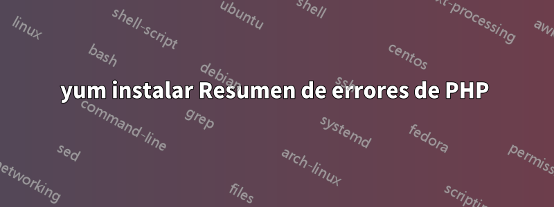 yum instalar Resumen de errores de PHP