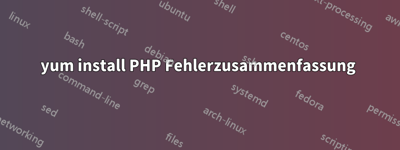 yum install PHP Fehlerzusammenfassung