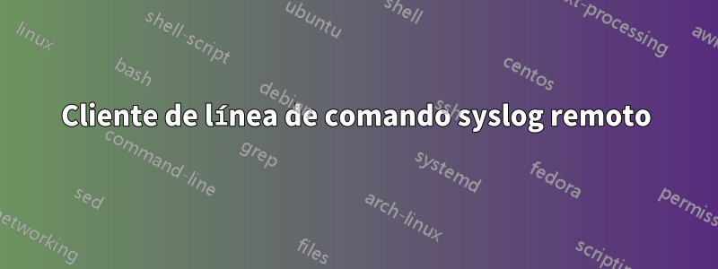 Cliente de línea de comando syslog remoto