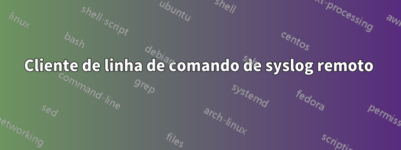 Cliente de linha de comando de syslog remoto