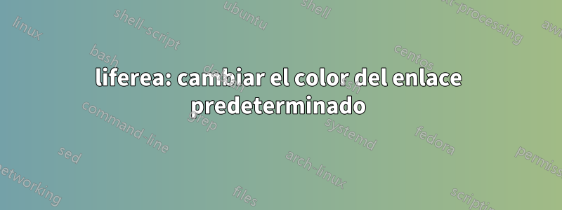 liferea: cambiar el color del enlace predeterminado