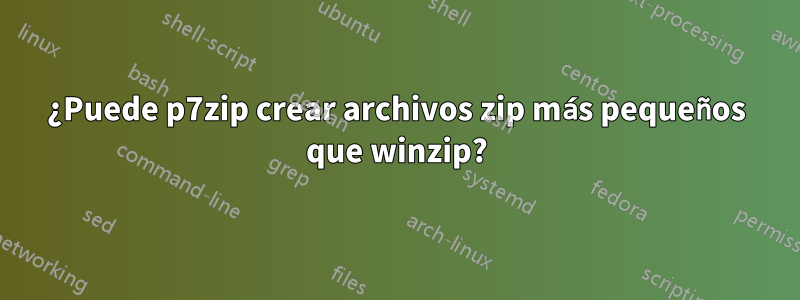 ¿Puede p7zip crear archivos zip más pequeños que winzip?