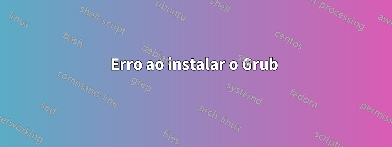 Erro ao instalar o Grub