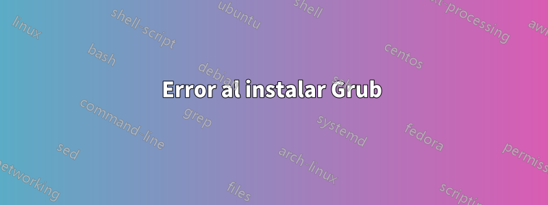 Error al instalar Grub