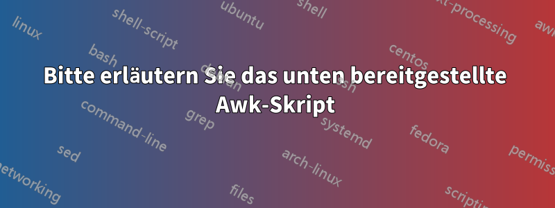 Bitte erläutern Sie das unten bereitgestellte Awk-Skript