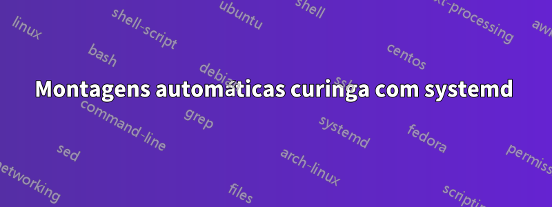 Montagens automáticas curinga com systemd