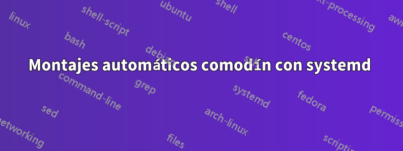 Montajes automáticos comodín con systemd