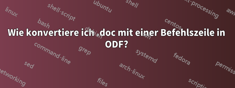 Wie konvertiere ich .doc mit einer Befehlszeile in ODF?