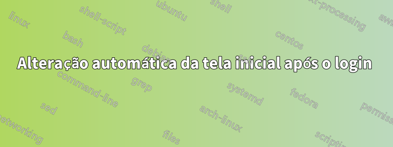 Alteração automática da tela inicial após o login