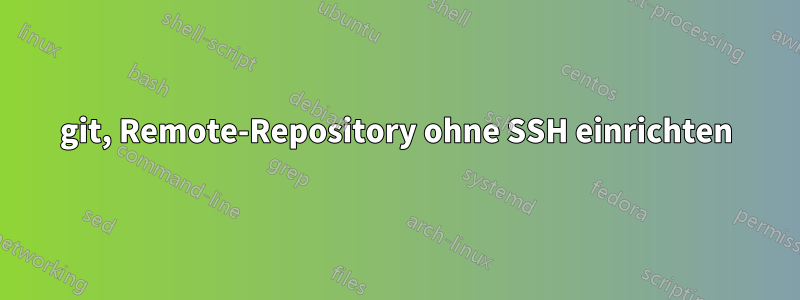 git, Remote-Repository ohne SSH einrichten