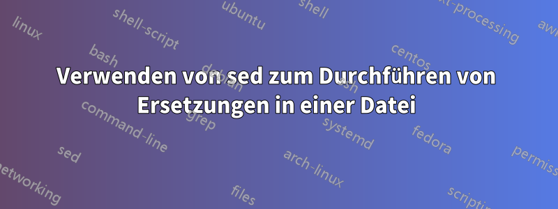 Verwenden von sed zum Durchführen von Ersetzungen in einer Datei