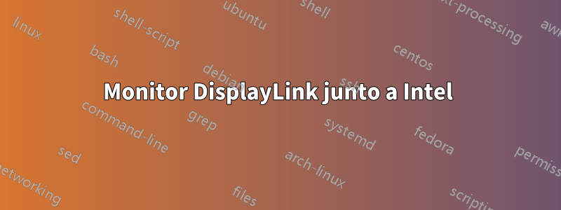 Monitor DisplayLink junto a Intel