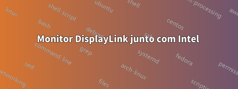 Monitor DisplayLink junto com Intel