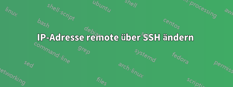 IP-Adresse remote über SSH ändern