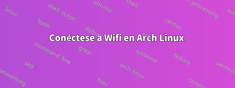 Conéctese a Wifi en Arch Linux