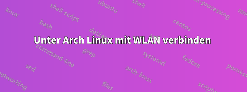 Unter Arch Linux mit WLAN verbinden