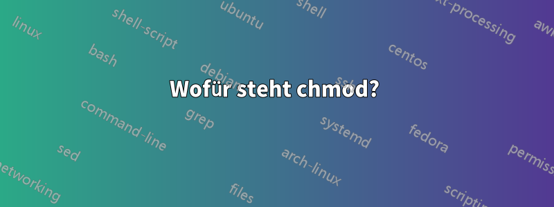 Wofür steht chmod?