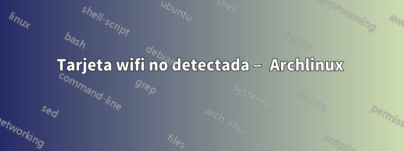 Tarjeta wifi no detectada – Archlinux