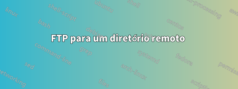 FTP para um diretório remoto