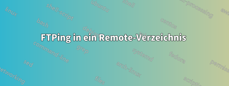 FTPing in ein Remote-Verzeichnis