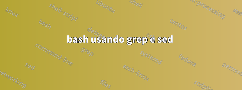 bash usando grep e sed