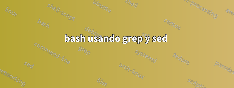 bash usando grep y sed