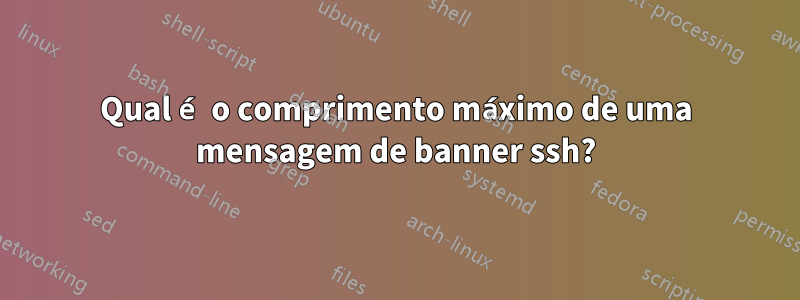 Qual é o comprimento máximo de uma mensagem de banner ssh?