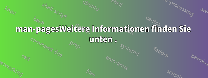 man-pagesWeitere Informationen finden Sie unten .