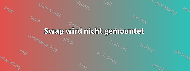 Swap wird nicht gemountet