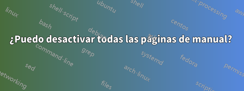 ¿Puedo desactivar todas las páginas de manual?