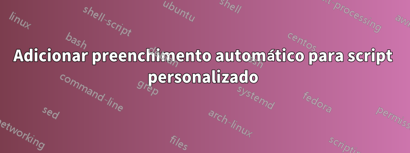 Adicionar preenchimento automático para script personalizado