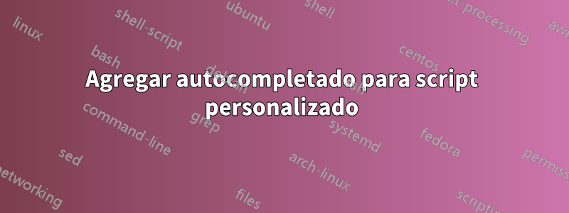 Agregar autocompletado para script personalizado