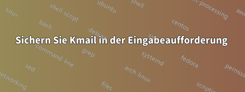 Sichern Sie Kmail in der Eingabeaufforderung