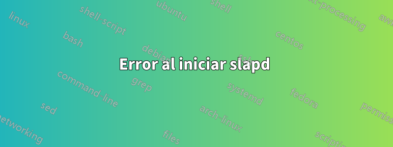 Error al iniciar slapd