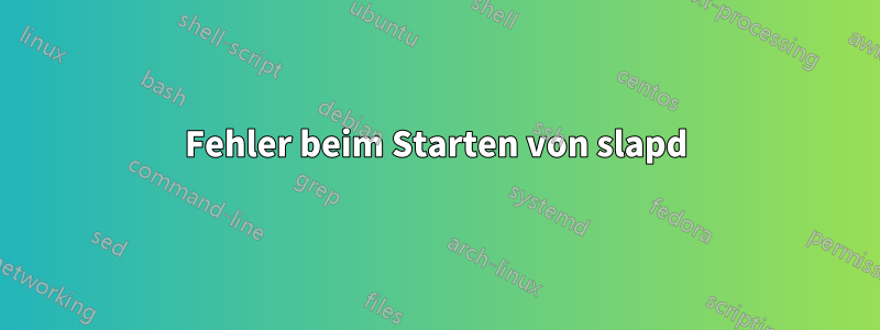 Fehler beim Starten von slapd