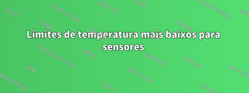 Limites de temperatura mais baixos para sensores