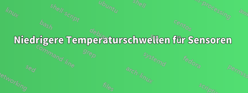 Niedrigere Temperaturschwellen für Sensoren