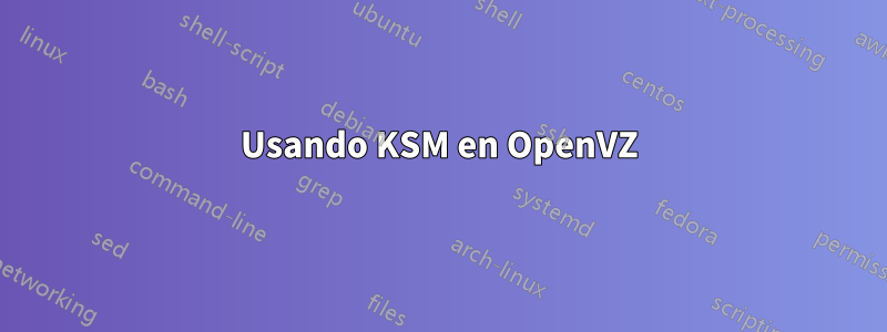 Usando KSM en OpenVZ