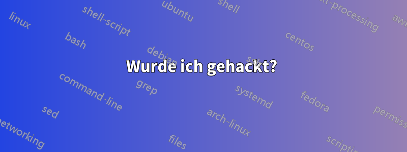 Wurde ich gehackt?