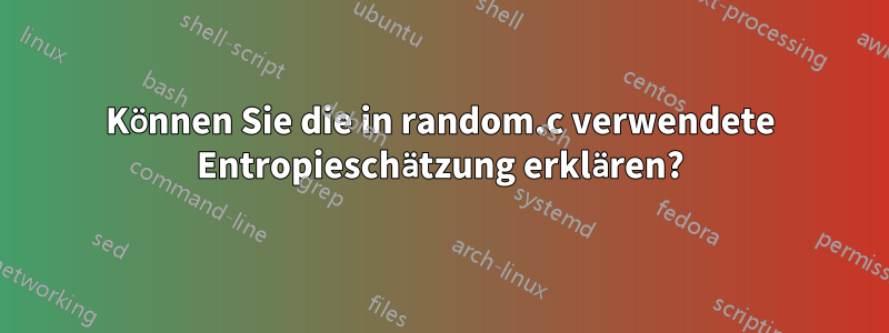 Können Sie die in random.c verwendete Entropieschätzung erklären?