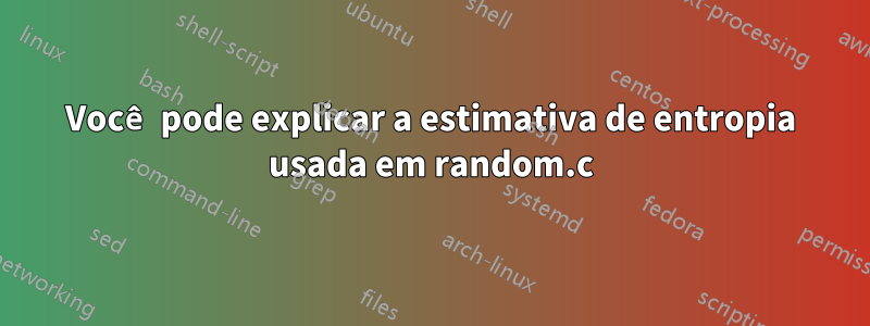 Você pode explicar a estimativa de entropia usada em random.c