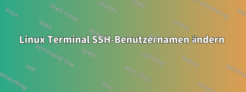 Linux Terminal SSH-Benutzernamen ändern