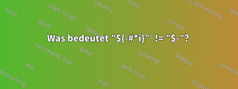 Was bedeutet "${-#*i}" != "$-"?