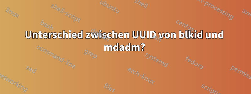 Unterschied zwischen UUID von blkid und mdadm?