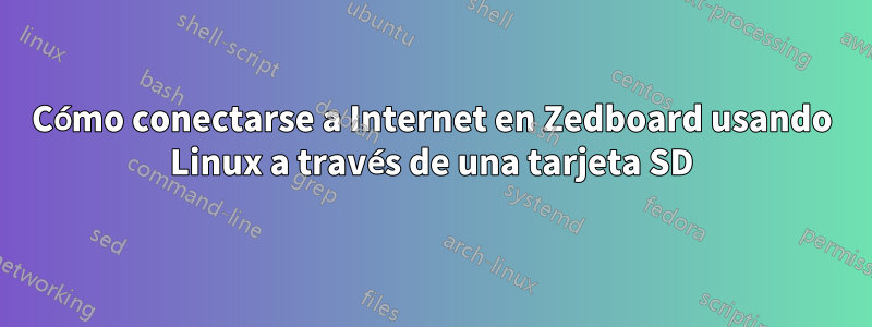 Cómo conectarse a Internet en Zedboard usando Linux a través de una tarjeta SD