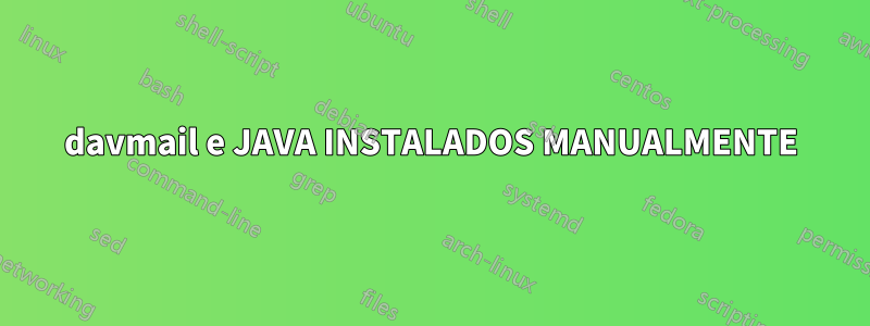 davmail e JAVA INSTALADOS MANUALMENTE