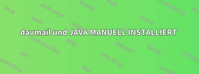 davmail und JAVA MANUELL INSTALLIERT